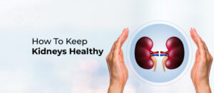 How To Keep Kidneys Healthy