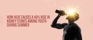 How Heat Causes a 40% Rise in Kidney Stones Among Youth During Summer