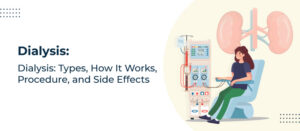 Dialysis: Types, How It Works, Procedure, and Side Effects